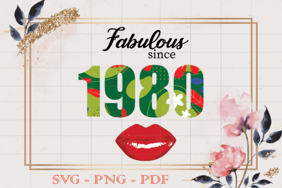 Fabulous Since 1980 Flower Birthday SVG