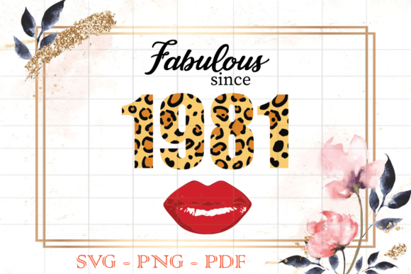 Fabulous Since 1981 Birthday Gift SVG