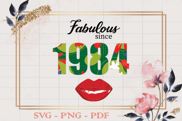 Fabulous Since 1984 Flower Birthday SVG