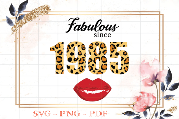 Fabulous Since 1985 Birthday Gift SVG