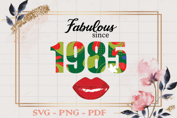 Fabulous Since 1985 Flower Birthday SVG