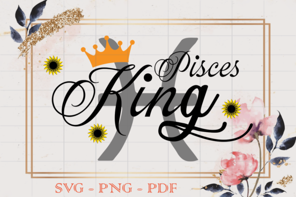 Pisces King Birthday Gift SVG