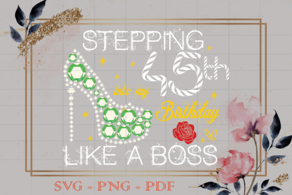 Stepping into My 45th Birthday Gift SVG