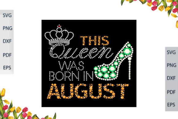 This Queen Was Born in August SVG Files