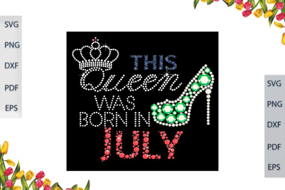 This Queen Was Born in July SVG Files