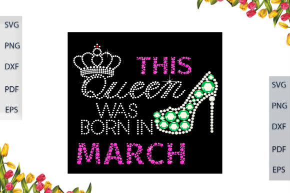 This Queen Was Born in March SVG Files